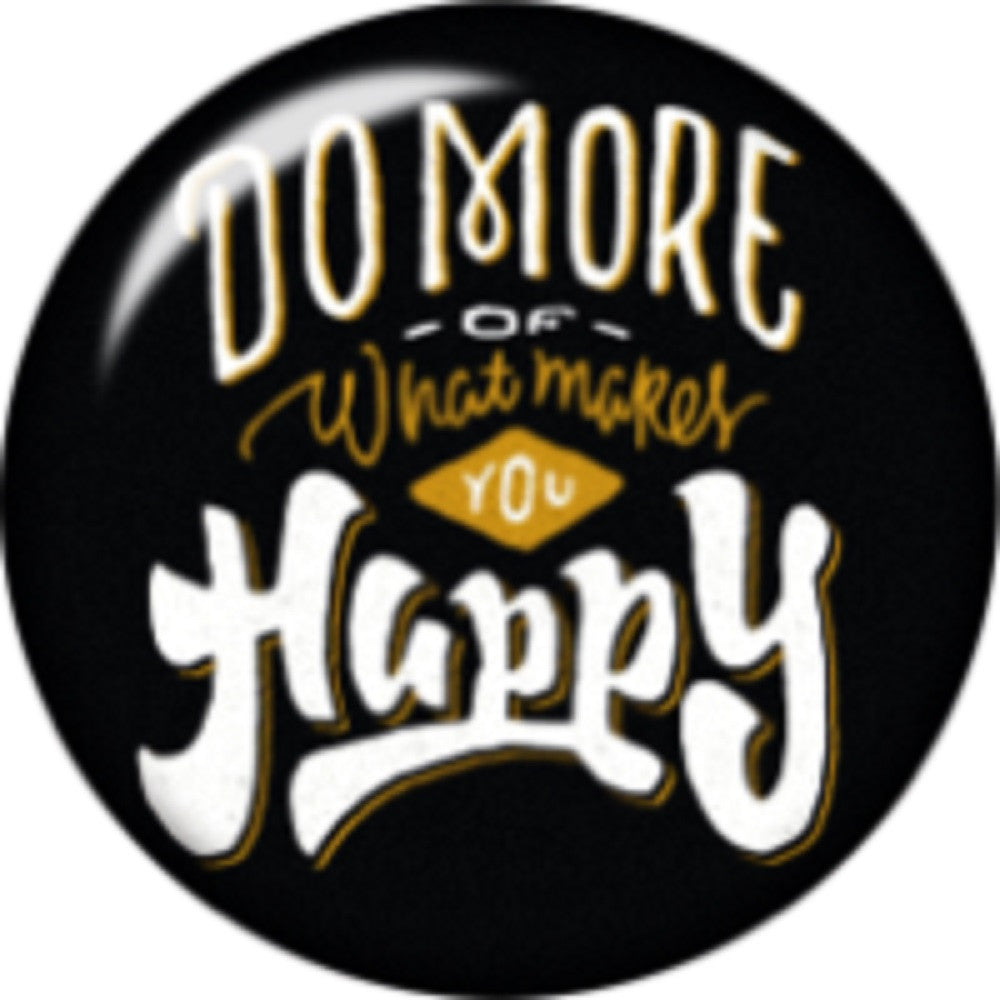 Snap button Do more of what makes you happy 18mm Cabochon chunk charm