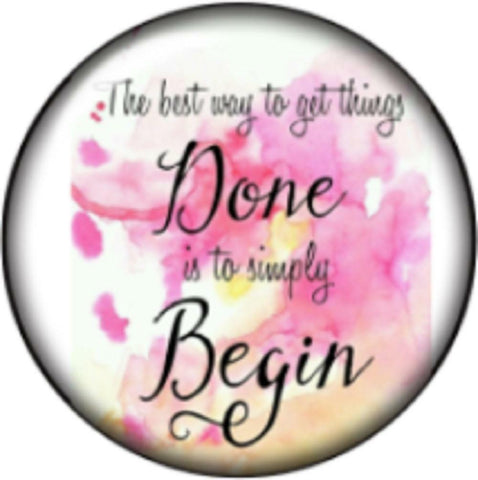 Snap Button Best Way to get Something Done Begin 18mm Cabochon Chun